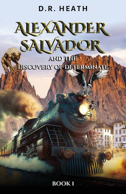 Alexander Salvador And The Discovery Of Determinate: Book 1