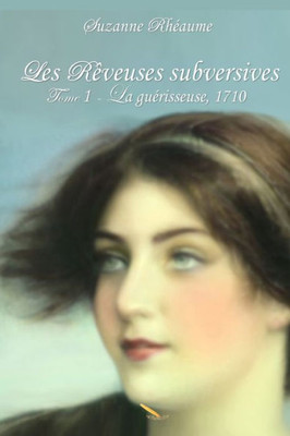 Les Rêveuses Subversives: La Guérisseuse (French Edition)