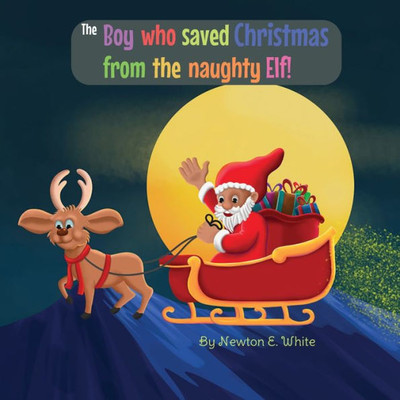 The Boy Who Saved Christmas From The Naughty Elf!