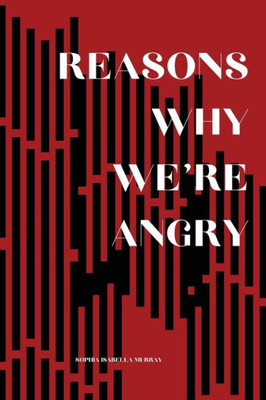 Reasons Why We'Re Angry