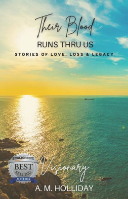 Their Blood Runs Thru Us: Stories Of Love, Loss, & Legacy