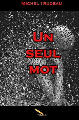 Un Seul Mot (French Edition)