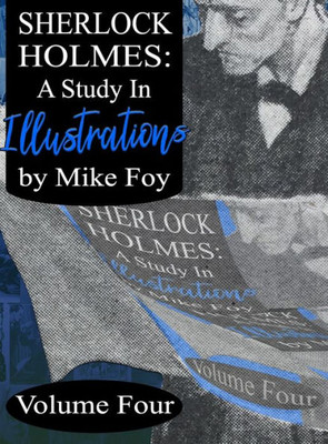 Sherlock Holmes - A Study In Illustrations - Volume 4 (A Study In Illustratios)