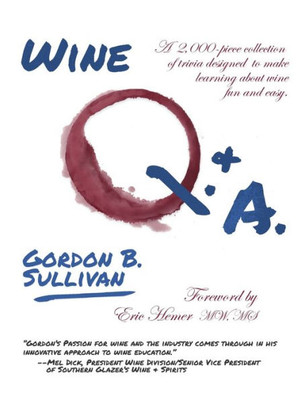 Wine Q. & A.: A 2,000-Piece Collection Of Trivia Designed To Make Learning About Wine Fun And Easy