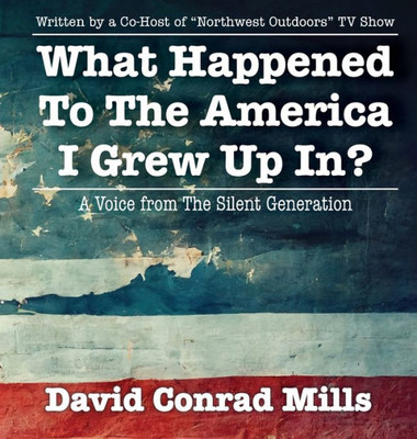 What Happened To The America I Grew Up In?
