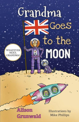 Grandma Goes To The Moon (Whatever Next, Grandma!)