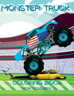 My First Monster Truck Coloring Book: Little Hands, Big Trucks: Toddler Coloring Book