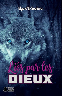 Liés Par Les Dieux: Young Adult Fantasy, Loup-Garou (French Edition)