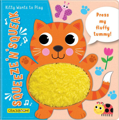 Squeeze N Squeak: Kitty Wants To Play: Press My Fluffy Tummy!