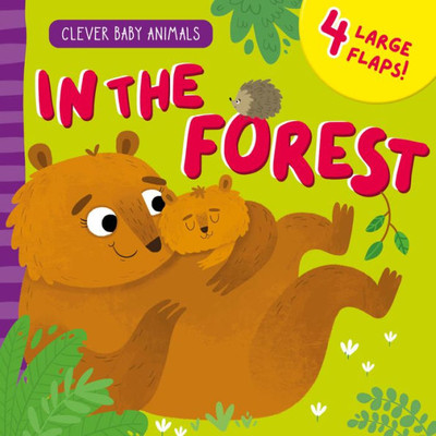 In The Forest: 4 Large Flaps! (Clever Baby Animals)