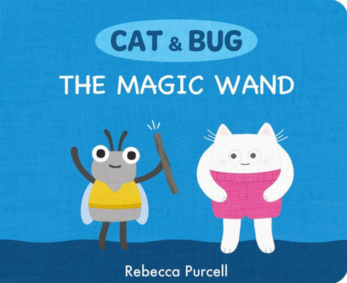 Cat & Bug: The Magic Wand (Cat And Bug)