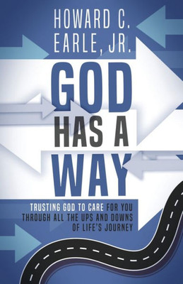 God Has A Way: Trusting That God Is Caring For You Even When It DoesnT Feel Like It