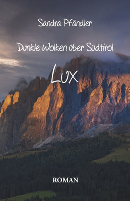 Dunkle Wolken Über Südtirol - Lux (German Edition)