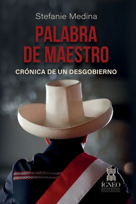 Palabra De Maestro: Crónica De Un Desgobierno (Spanish Edition)