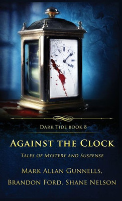 Against The Clock: Tales Of Mystery And Suspense (Dark Tide Horror Novellas)