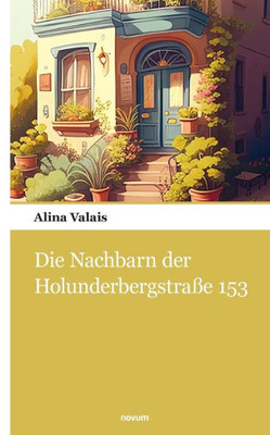 Die Nachbarn Der Holunderbergstraße 153 (German Edition)