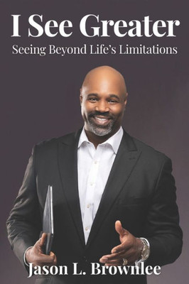 I See Greater: Seeing Beyond Life's Limitations