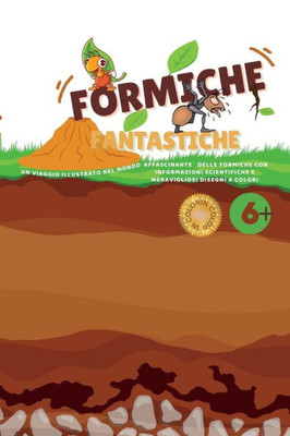 Formiche Fantastiche: Un Viaggio Illustrato Nel Mondo Affascinante Delle Formiche Con Informazioni Scientifiche E Meravigliosi Disegni A Colori (Italian Edition)