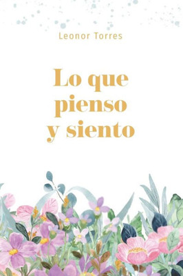 Lo Que Pienso Y Siento (Spanish Edition)