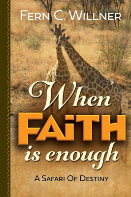 When Faith Is Enough: A Safari Of Destiny