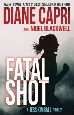 Fatal Shot: A Jess Kimball Thriller (The Jess Kimball Thrillers Series)