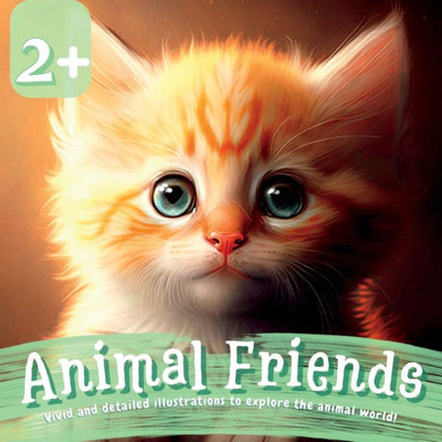 Animal Friends: Vivid And Detailed Illustrations To Explore The Animal World