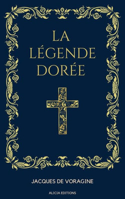 La Légende Dorée: Format Pour Une Lecture Confortable (French Edition)