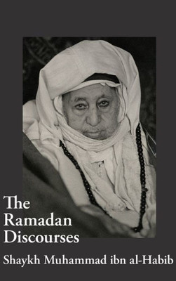 The Ramadan Discourses Of Shaykh Muhammad Ibn Al-Habib