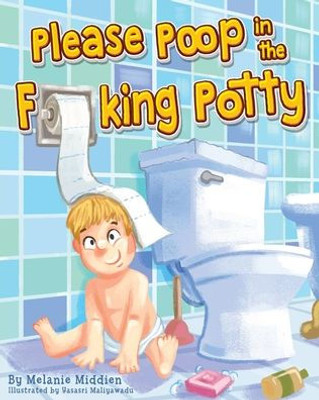 Please Poop In The Fucking Potty