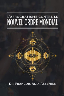 L'Afrocratisme Contre Le Nouvel Ordre Mondial (French Edition)