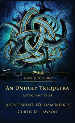 An Unholy Triquetra: Celtic Fairy Tales (Dark Tide Horror Novellas)