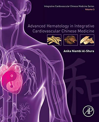 Advanced Hematology in Integrated Cardiovascular Chinese Medicine: Volume 3