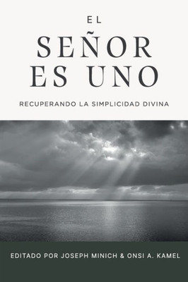 El Señor Es Uno: Recuperando La Simplicidad Divina (Spanish Edition)