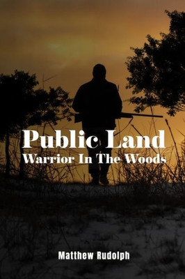 Public Land: Warrior In The Woods