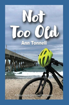 Not Too Old (A Mountain To Coast Romance)