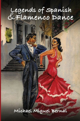 Legends Of Spanish & Flamenco Dance