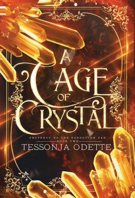 A Cage Of Crystal (Prophecy Of The Forgotten Fae)