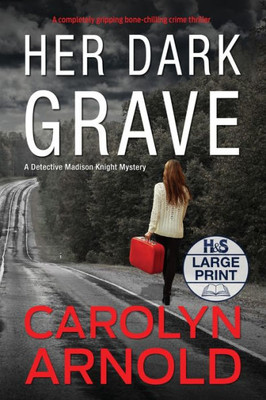 Her Dark Grave: A Completely Gripping Bone-Chilling Crime Thriller (Detective Madison Knight)