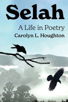 Selah: A Life In Poetry