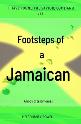 Footsteps Of A Jamaican: A Book Of Testimonies