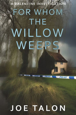 For Whom The Willow Weeps: A Crime Mystery From Somerset (A Valentine Investigation)