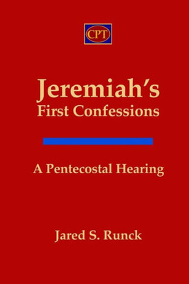 JeremiahS First Confessions: A Pentecostal Hearing