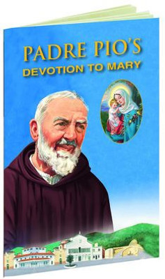 Padre Pio's Devotion To Mary