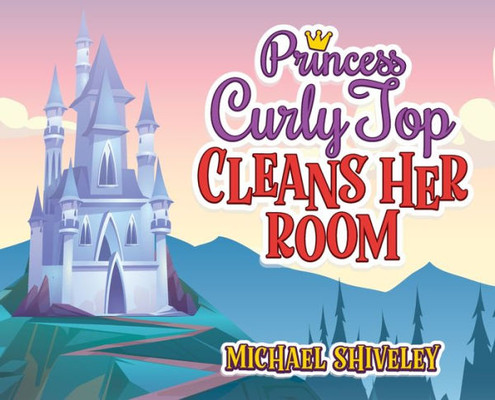 Princess Curly Top: Cleans Her Room
