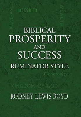 Biblical Prosperity And Success: Ruminator Style Biblical Prosperity And Success: Ruminator Style