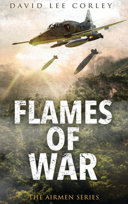 Flames Of War: A Vietnam War Novel (Airmen)