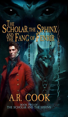 The Scholar, The Sphinx, And The Fang Of Fenrir: A Young Adult Fantasy Adventure (Scholar And The Sphinx)