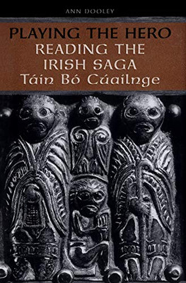 Playing the Hero: Reading the Tain Bó Cuailnge