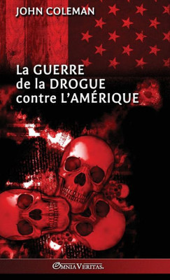 La Guerre De La Drogue Contre L'Amérique (French Edition)