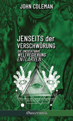 Jenseits Der Verschwörung: Die Unsichtbare Weltregierung Entlarven (German Edition)